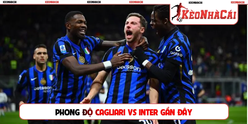 Phong độ Cagliari vs Inter gần đây