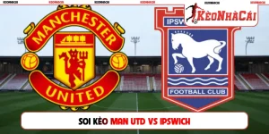 Soi Kèo Man Utd Vs Ipswich, 22h30 Ngày 30/08, Premier League